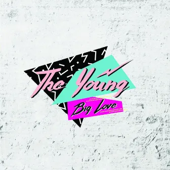 Big Love by The Young