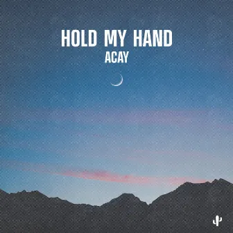 Hold My Hand by ACAY