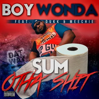 Sum Otha Shit by Boy Wonda