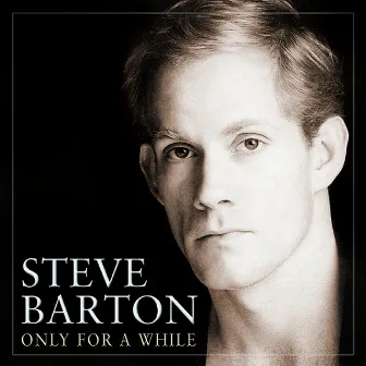 Only for a While by Steve Barton