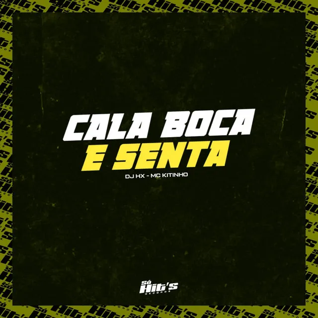 Cala Boca e Senta (feat. Mc Kitinho)