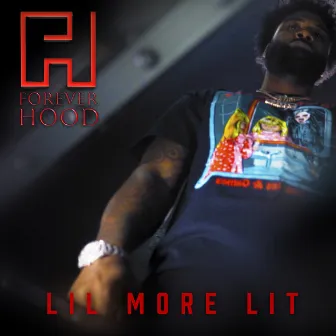 Lil More Lit by Forever hood