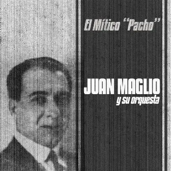 El Mítico Pacho by Juan Maglio