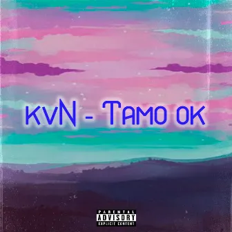 Tamo Ok by kvN