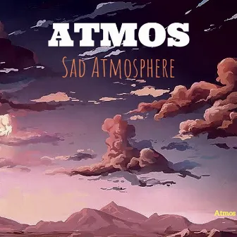 Sad Atmosphere by Atmos