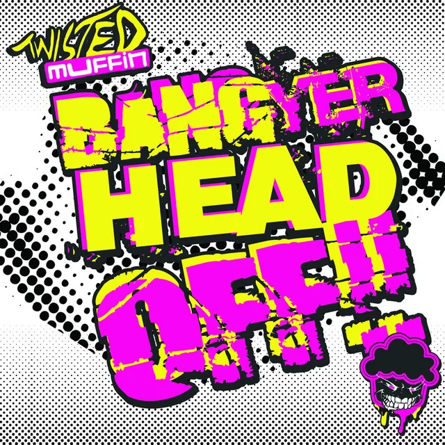 Bang Yer Head Off - Original Mix