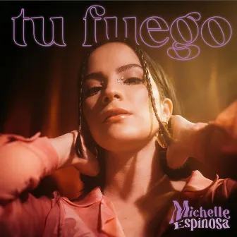 Tu Fuego by Michelle Espinosa