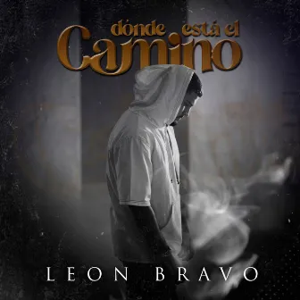 Dónde está el camino by León Bravo