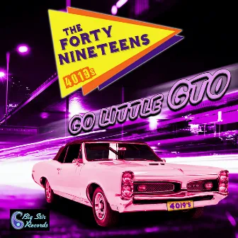 Go Little Gto (Big Stir Single No. 106) by The Forty Nineteens