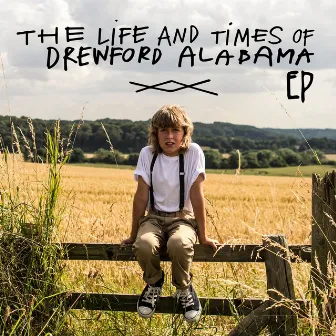 The Life & Times of Drewford Alabama - EP by Drewford Alabama