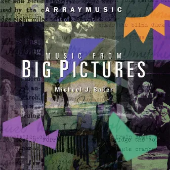 Baker: Music from Big Pictures by Arraymusic