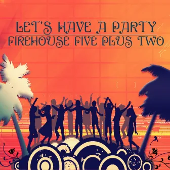 Let's Have a Party by Firehouse Five Plus Two