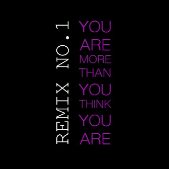 You Are More Than You Think You Are (Remix No.1) by The Gravity Drive