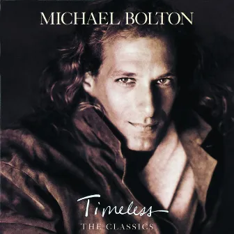 Timeless (The Classics) by Michael Bolton