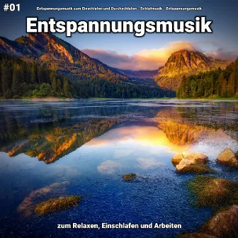 #01 Entspannungsmusik zum Relaxen, Einschlafen und Arbeiten by Entspannungsmusik zum Einschlafen und Durchschlafen