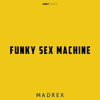 Funky Sex Machine by MADREX