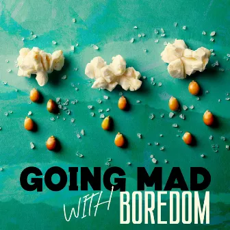 Going Mad With Boredom by Seb Back