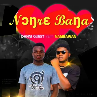 Nɔŋrɛ Baŋa (Love Trap) by Danni Quest