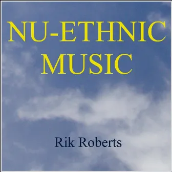 Nu-Ethnic Music by Rik Roberts