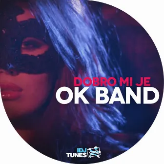 Dobro Mi Je by OK Band