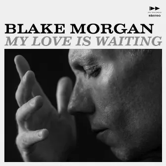 My Love is Waiting by Blake Morgan