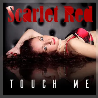 Touch Me by Scarlet Red