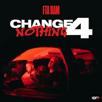 Change 4 nothing by FTA BAM