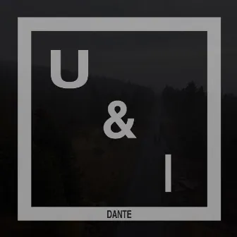 U & I by Dante