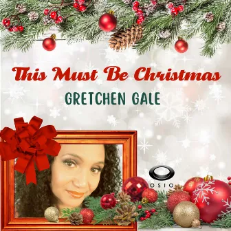 This Must Be Christmas by Gretchen Gale