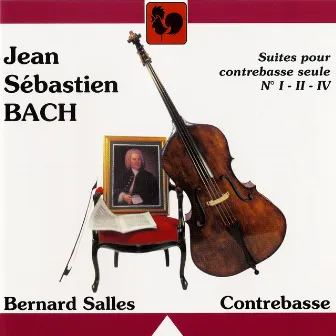 Bach: Unaccompanied Cello Suites No. 1, 2 & 4, Performed on Double Bass by Bernard Salles