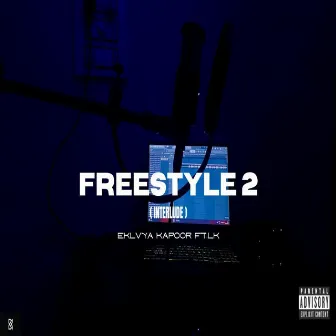 Freestyle 2 (Interlude) by Eklvya Kapoor