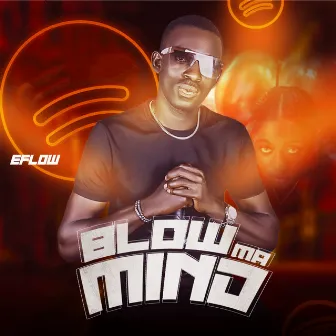 Blow Ma Mind by Eflow