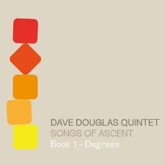 Songs of Ascent: Book 1 - Degrees by Dave Douglas Quintet