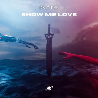 Show Me Love by DSTYLER