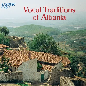 Vocal Traditions of Albania by Anon