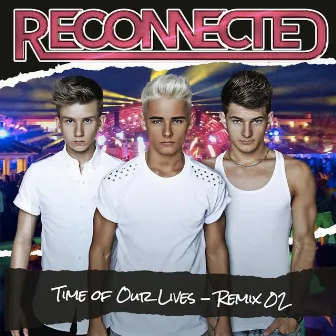 Time of Our Lives (Remix 02) by Reconnected