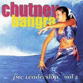 Chutney Bangra Leadership, Vol. 2 by JMC Triveni