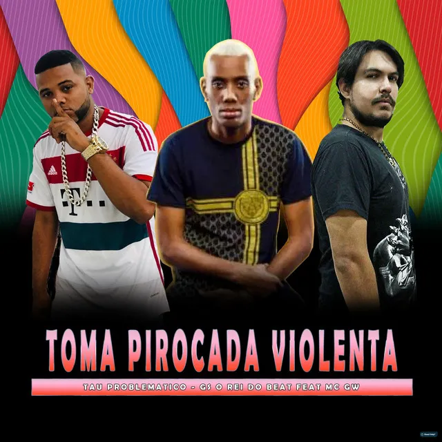 Toma Pirocada Violenta (feat. MC GW)