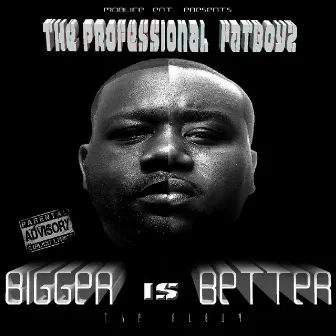 Bigger Is Better by Professional Fatboyz