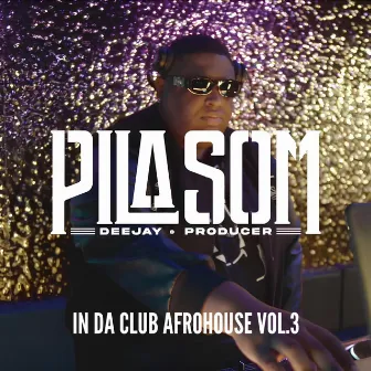 IN DA CLUB AFROHOUSE 3 by Dj Pilasom