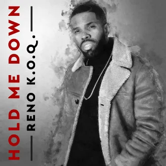 Hold Me Down by Reno K.O.Q.