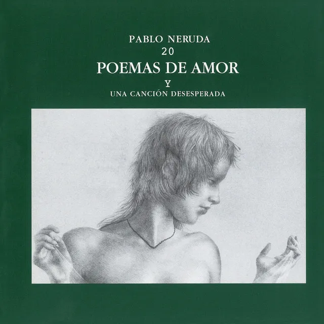 PABLO NERUDA 20 POEMAS DE AMOR Y UNA CANCIÓN DESESPERADA