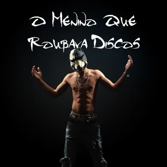 O Menino Que Roubava Discos by G. Shao