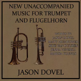 New Unaccompanied Music for Trumpet and Flugelhorn by Jason Dovel