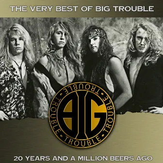 20 Years and a Million Beers Ago by Big Trouble