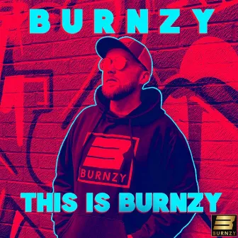 This Is Burnzy by Burnzy