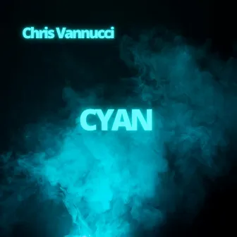 Cyan by Chris Vannucci