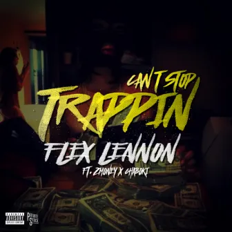 Can't Stop Trappin' by Flex Lennon