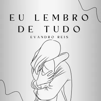 Eu Lembro De Tudo by Evandro Reis