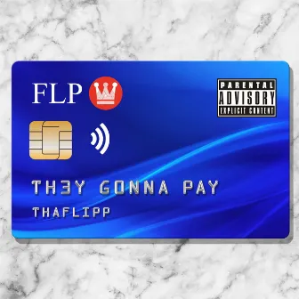 They Gonna Pay by ThaFlipp